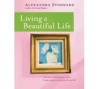 Alexandra Stoddard Living a Beautiful Life (Tascabile)