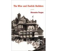 Alexandra Teague The Wise and Foolish Builders (Tascabile)