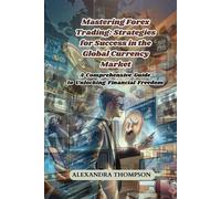 Alexandra Thompson Mastering Forex Trading (Tascabile)