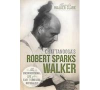 Alexandra Walker Clark Chattanooga's Robert Sparks Walker (Tascabile)