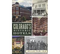 Alexandra Walker Clark Colorado's Historic Hotels (Tascabile)