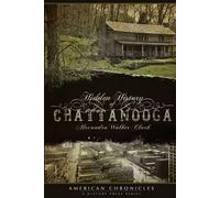 Alexandra Walker Clark Hidden History of Chattanooga (Tascabile)