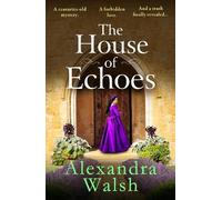 The House of Echoes: A BRAND NEW captivating story of love and treachery in the Tudor Court from Alexandra Walsh for 2025