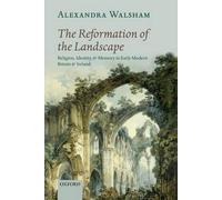 Alexandra Walsham The Reformation of the Landscape (Tascabile)