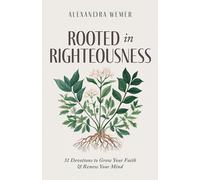 Alexandra Wemer Rooted in Righteousness: 31 Devotions to Grow Your F (Tascabile)