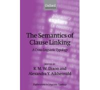 Alexandra Y. Aikhenvald The Semantics of Clause Linking (Tascabile)