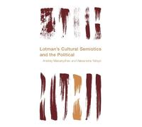 Alexandra Yatsyk Andrey Maka Lotman's Cultural Semiotics and the Pol (Tascabile)