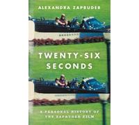 Alexandra Zapruder Twenty-Six Seconds (Tascabile)