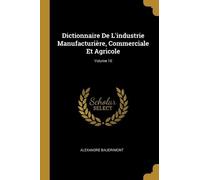 Alexandre Baudr Dictionnaire De L'industrie Manufacturière, Commerci (Tascabile)