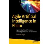 Alexandre Bergel Agile Artificial Intelligence in Pharo (Tascabile)