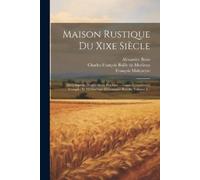 Alexandre Bixio Maison Rustique Du Xixe Siècle: Encyclopédie D'agric (Tascabile)