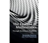 Alexandre Borovik Tony The Essence of Mathematics Through Elementary (Tascabile)
