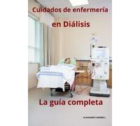 Alexandre Carewe Cuidados de enfermería en diálisis - La guía comple (Tascabile)