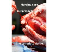 Alexandre Carewel Nursing Care in Cardiac Surgery The complete Guid (Tascabile)