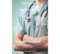 Alexandre Carewell Enfermería en Medicina Interna La guía completa (Tascabile)