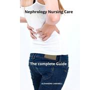 Alexandre Carewell Nephrology Nursing Care The complete Guide (Tascabile)