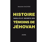 Alexandre Cauchoi Histoire insolite et secrète des Témoins de Jéhova (Tascabile)