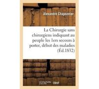 Alexandre Chapo La Chirurgie Sans Chirurgiens Indiquant Au Peuple Le (Tascabile)
