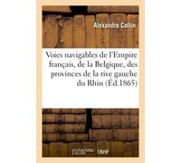Alexandre Colli Les Voies Navigables de l'Empire Français, de la Bel (Tascabile)