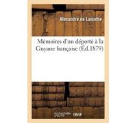 Alexandre de Lamothe Mémoires d'Un Déporté À La Guyane Française (Tascabile)