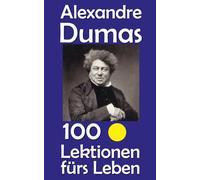 Alexandre Dumas: 100 Lektionen fürs Leben: 98