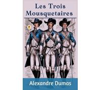Alexandre Dumas Alexandre Dumas Les Trois Mousquetaires (Copertina rigida)