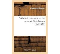 Alexandre Dumas Auguste M Villefort: Drame En Cinq Actes Et Dix Tab (Tascabile)