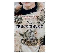 Alexandre Dumas Der Frauenkrieg (Tascabile)
