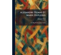 Alexandre Dumas Et Marie Duplessis: Une Page Du Romantisme Galant