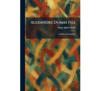 Alexandre Dumas Fils: La Dame Aux Camelias