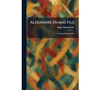 Alexandre Dumas Fils: La Dame Aux Camelias