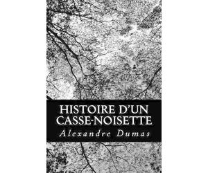 Alexandre Dumas Histoire d'un casse-noisette (Tascabile)