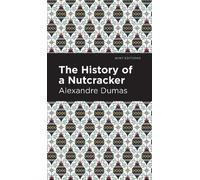 Alexandre Dumas History of a Nutcracker (Tascabile)