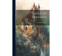 Alexandre Dumas Isabel Of Bravaria (Tascabile)