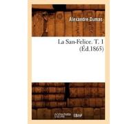 Alexandre Dumas La San-Felice. T. 1 (Éd.1865) (Tascabile) Litterature