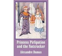 Alexandre Dumas Princess Pirlipatine and the Nutcracker (Tascabile)