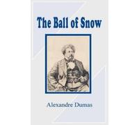 Alexandre Dumas The Ball of Snow (Tascabile)