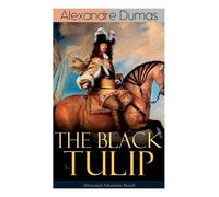Alexandre Dumas The Black Tulip (Historical Adventure Novel) (Tascabile)