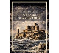 Alexandre dumas the count of monte crist: The timeless tale of revenge a