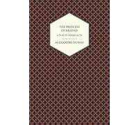 Alexandre Dumas The Princess of Bagdad - A Play in Three Acts (Tascabile)