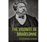 Alexandre Dumas The Vicomte de Bragelonne (Tascabile)