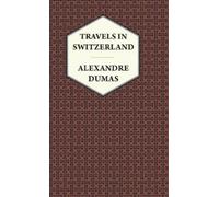 Alexandre Dumas Travels in Switzerland (Copertina rigida)
