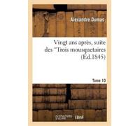 Alexandre Dumas Vingt ANS Après, Suite Des 'Trois Mousquetaires. Tom (Tascabile)