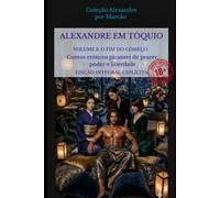 ALEXANDRE EM TÓQUIO - VOLUME 3 - O NOVO CONTRATO: Contos eróticos picantes de prazer, poder e liberdade
