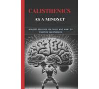 Alexandre Gonçalves Calisthenics as a MindSet (Tascabile) Pure Calisthenics