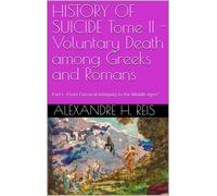 Alexandre H Rei HISTORY OF SUICIDE Tome II - Voluntary Death among G (Tascabile)