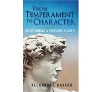 Alexandre Havard From Temperament to Character (Tascabile)
