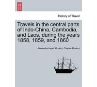 Alexandre Henri Travels in the Central Parts of Indo-China, Cambodia (Tascabile)