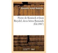 Alexandre Joseph N Pierre de Koninck Et Jean Breydel, Deux Héros Fl (Tascabile)