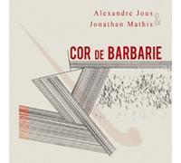 Alexandre JOUS & Jonathan MATHIS - Cor De Barbarie